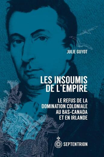 Couverture du livre « Les insoumis de l'empire. le refus de la domination coloniale au » de Guyot Julie aux éditions Les Editions Du Septentrion