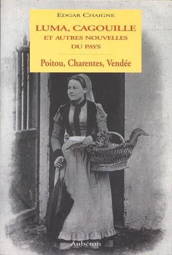 Couverture du livre « Luma, cagouille et autres nouvelles du pays ; poitou, charentes, vendée » de Edgar Chaigne aux éditions Auberon