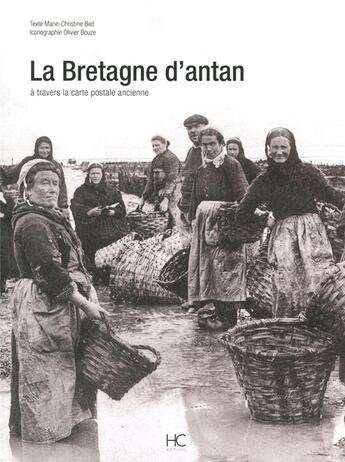 Couverture du livre « La Bretagne d'antan ; la Bretagne à travers la carte postale ancienne » de Marie-Christine Biet aux éditions Herve Chopin