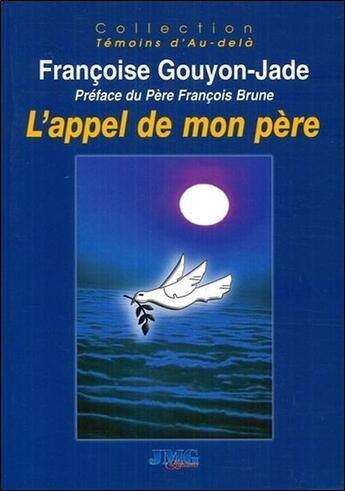 Couverture du livre « L'appel de mon père » de Francoise Gouyon-Jade aux éditions Jmg