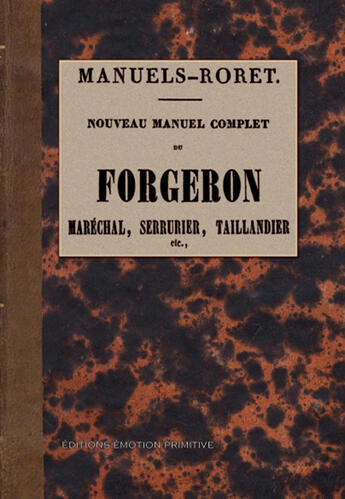 Couverture du livre « Nouveau manuel complet du forgeron ; maréchal, serrurier, taillandier etc. » de Mapod aux éditions Emotion Primitive