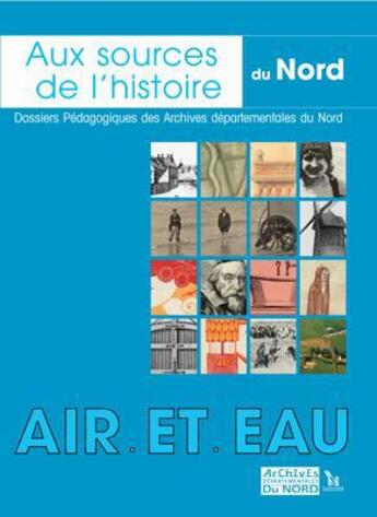 Couverture du livre « Air et eau ; aux sources de l'histoire du Nord » de  aux éditions Ravet-anceau