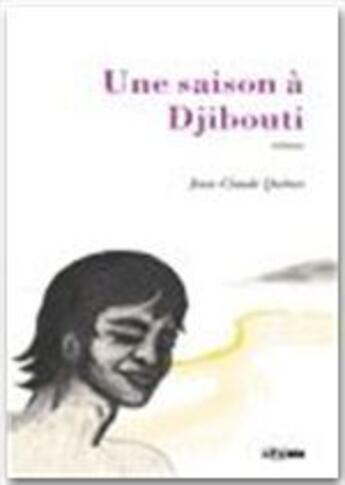 Couverture du livre « Une saison à Djibouti » de Jean-Claude Quenet aux éditions Jepublie