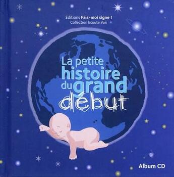 Couverture du livre « La Petite Histoire Du Grand Debut » de Sylvie Robe aux éditions Fais Moi Signe