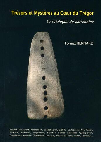 Couverture du livre « Trésors et mystères au coeur du Trégor : le catalogue du patrimoine » de Bernard Tomaz aux éditions Embann Ar Vro