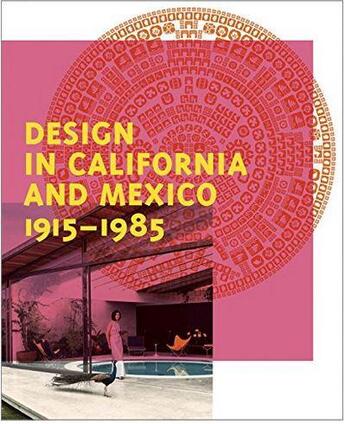 Couverture du livre « Design in California and Mexico, 1915-1985 » de Wendy Kaplan aux éditions Prestel