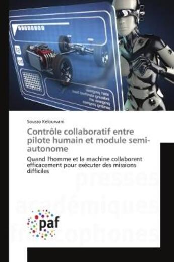 Couverture du livre « Controle collaboratif entre pilote humain et module semi-autonome - quand l'homme et la machine coll » de Kelouwani Sousso aux éditions Presses Academiques Francophones