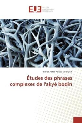 Couverture du livre « Etudes des phrases complexes de l'akye bodin » de Brouh Georgelin aux éditions Editions Universitaires Europeennes