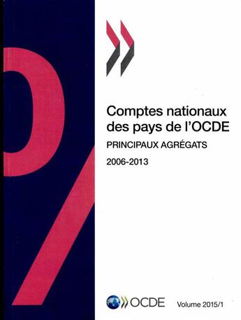 Couverture du livre « Comptes nationaux des pays de l'OCDE ; principaux agrégats, 2006-2013 » de Ocde aux éditions Ocde