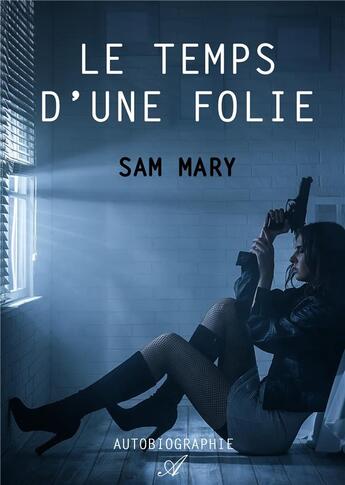 Couverture du livre « Le temps d'une folie » de Sam Mary aux éditions Atramenta