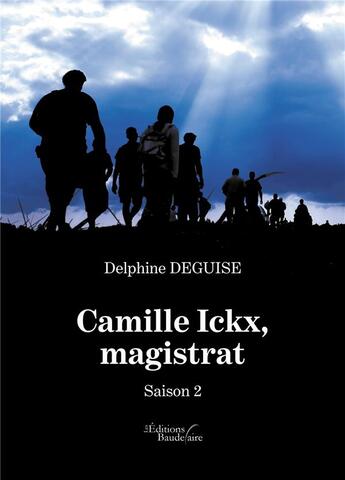 Couverture du livre « Camille Ickx, magistrat Tome 2 » de Delphine Deguise aux éditions Baudelaire