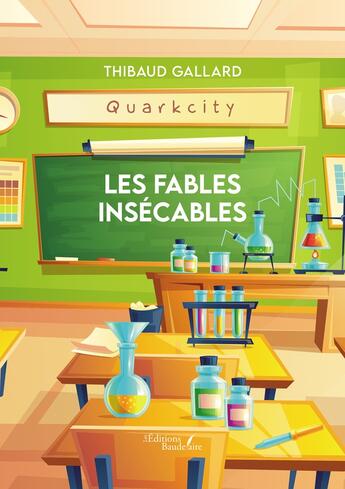 Couverture du livre « Les fables insécables » de Thibaud Gallard aux éditions Baudelaire