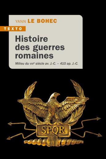 Couverture du livre « Histoire des guerres romaines ; milieu du VIIIe siècle av. J.-C. - 410 ap. J.-C. » de Yann Le Bohec aux éditions Tallandier