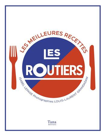 Couverture du livre « Les routiers ; les meilleures recettes » de Louis-Laurent Grandadam aux éditions Tana