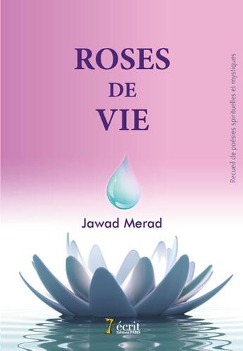 Couverture du livre « Roses de vie » de Merad Jawad aux éditions 7 Ecrit
