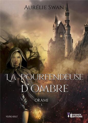 Couverture du livre « Orami Tome 3 - La Pourfendeuse d'ombre 9791034818709 » de Aurélie Swan aux éditions Evidence Editions