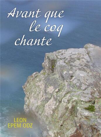 Couverture du livre « Avant que le coq chante » de Leon Epem Odz aux éditions Librinova