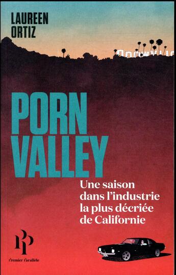 Couverture du livre « Porn Valley » de Laureen Ortiz aux éditions Premier Parallele