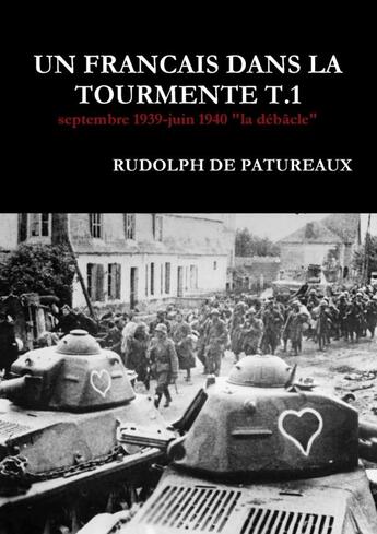 Couverture du livre « UN FRANCAIS DANS LA TOURMENTE T.1 » de Rudolph De Patureaux aux éditions Lulu