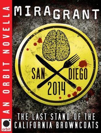 Couverture du livre « San Diego 2014: The Last Stand of the California Browncoats » de Mira Grant aux éditions Little Brown Book Group Digital