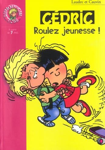 Couverture du livre « Cédric Tome 4 : roulez jeunesse ! » de Laudec et Raoul Cauvin aux éditions Hachette Jeunesse