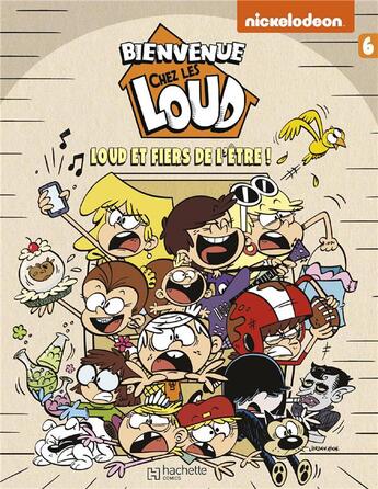 Couverture du livre « Bienvenue chez les Loud t.6 ; Loud et fiers de l'être ! » de  aux éditions Hachette Comics