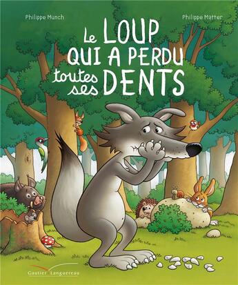 Couverture du livre « Le loup qui avait perdu ses dents » de Philippe Matter et Philippe Munch aux éditions Gautier Languereau