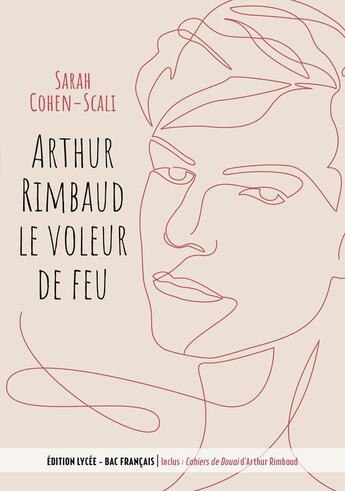 Couverture du livre « Les cahiers de Douai et Arthur Rimbaud, le voleur de feu » de Arthur Rimbaud et Sarah Cohen-Scali aux éditions Le Livre De Poche Jeunesse