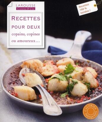 Couverture du livre « Recettes pour deux ; copains, copines ou amoureux... » de  aux éditions Larousse