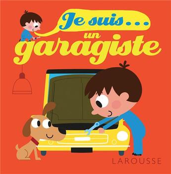 Couverture du livre « Je suis... ; un garagiste » de Agnes Besson aux éditions Larousse