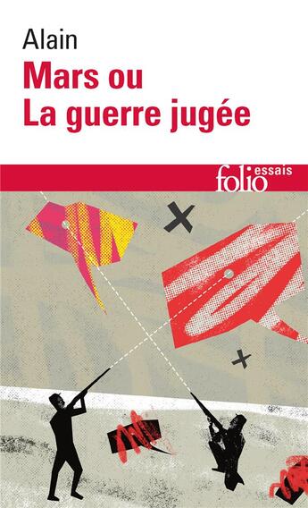 Couverture du livre « Mars ou la guerre jugée (1921) : de quelques-unes des causes réelles de la guerre entre nations civilisées (1916) » de Alain aux éditions Folio