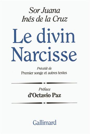 Couverture du livre « Le divin narcisse / premier songe et autres textes » de Sor Juana Ines De La aux éditions Gallimard