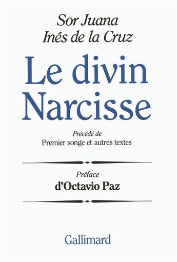 Couverture du livre « Le Divin Narcisse / Premier songe et autres textes » de Sor Juana Ines De La Cruz aux éditions Gallimard