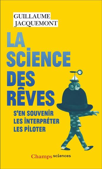 Couverture du livre « La science des rêves : S'en souvenir, Les interpréter, Les piloter » de Guillaume Jacquemont aux éditions Flammarion