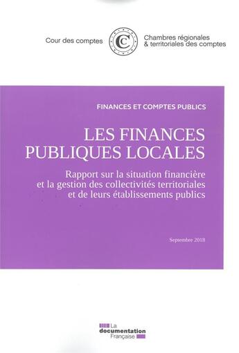 Couverture du livre « Les finances publiques locales ; rapport sur la situation financière et la gestion des collectivités territoriales et de leurs établissements publics » de Cour Des Comptes aux éditions Documentation Francaise