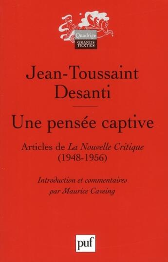 Couverture du livre « Une pensée captive ; articles de la nouvelle clinique (1948-1956) » de Desanti J-T. aux éditions Puf