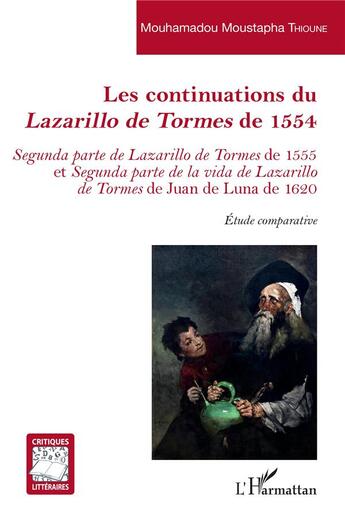 Couverture du livre « Les continuations du Lazarillo de Tormes de 1554 : segunda parte de Lazarillo de Tormes de 1555 et segunda parte de la vida de Lazarillo de Tormes de Juan de Luna de 1620 : étude comparative » de Mouhamadou Moustapha Thioune aux éditions L'harmattan