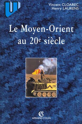 Couverture du livre « Le Moyen Orient Au Xx Siecle » de Henry Laurens et Cloarec aux éditions Armand Colin