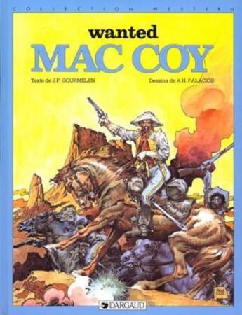 Couverture du livre « Mac Coy Tome 5 : wanted Mac Coy » de Antonio Hernandez Palacios et Jean-Pierre Gourmelen aux éditions Dargaud