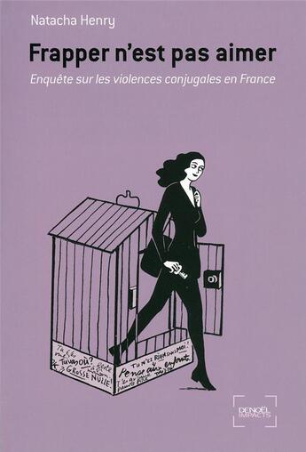 Couverture du livre « Frapper n'est pas aimer ; enquête sur la violence conjugale en France » de Natacha Henry aux éditions Denoel