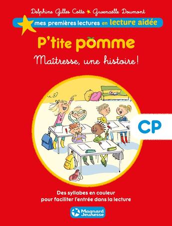 Couverture du livre « P'tite Pomme Tome 1 ; maîtresse, une histoire ! CP » de Gwenaelle Doumont et Delphine Gilles-Cotte aux éditions Magnard