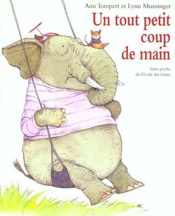 Couverture du livre « Un tout petit coup de main » de Lynn Munsinger et Ann Tompert aux éditions Ecole Des Loisirs