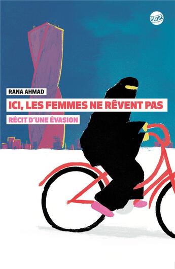 Couverture du livre « Ici les femmes ne rêvent pas » de Rana Ahmad aux éditions Editions Globe