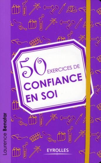 Couverture du livre « 50 exercices de confiance en soi » de Laurenc Benatar aux éditions Eyrolles