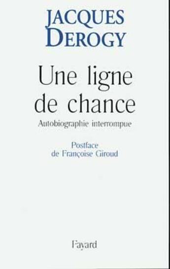 Couverture du livre « Une ligne de chance ; autobiographie interrompue » de Jacques Derogy aux éditions Fayard