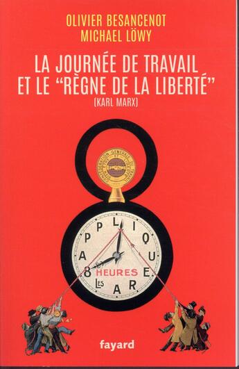 Couverture du livre « La journée de travail et le règne de la liberté » de Olivier Besancenot aux éditions Fayard