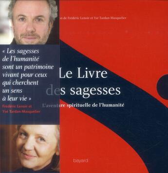 Couverture du livre « Le livre des sagesses ; l'aventure spirituelle de l'humanité » de Frederic Lenoir et Yse Tardan-Masquellier aux éditions Bayard