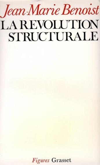 Couverture du livre « La révolution structurale » de Jean-Marie Benoist aux éditions Grasset