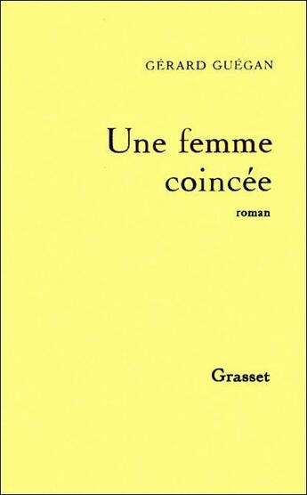 Couverture du livre « Une femme coincée » de Gerard Guegan aux éditions Grasset