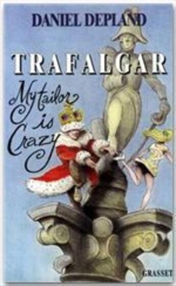 Couverture du livre « Trafalgard ; my tailor is crazy » de Daniel Depland aux éditions Grasset